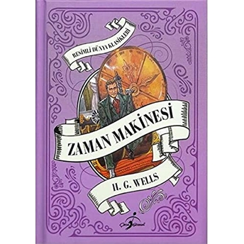 Resimli Dünya Çocuk Klasikleri - Zaman Makinası (Ciltli) H. G. Wells