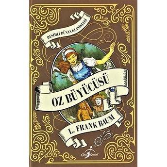 Resimli Dünya Klasikleri - Oz Büyücüsü (Ciltli) Lyman Frank Baum