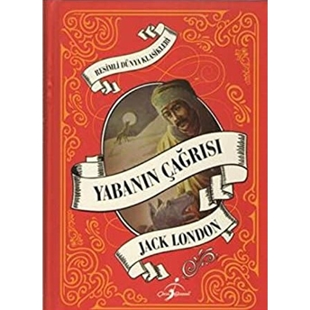 Resimli Dünya Klasikleri - Yabanın Çağrısı (Ciltli) Jack London