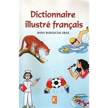 Resimli Fransızca Sözlük - Dictionnaire Illustre Français