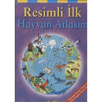 Resimli Ilk Hayvan Atlasım Deborah Chancellor