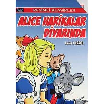 Resimli Klasikler Dizisi Alice Harikalar Diyarında Lewis Carroll