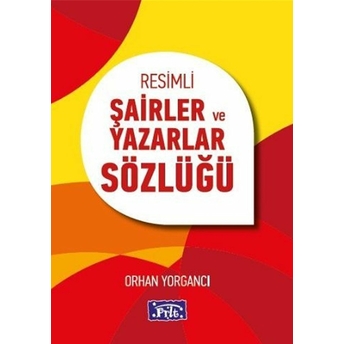 Resimli Şairler Ve Yazarlar Sözlüğü Orhan Yorgancı