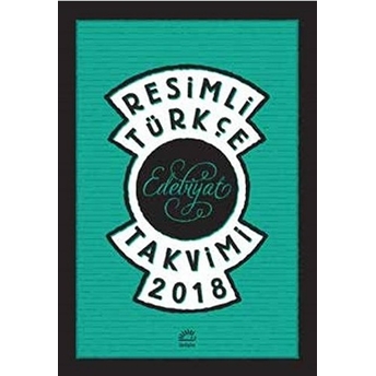 Resimli Türkçe Edebiyat Takvimi 2018 Kolektif