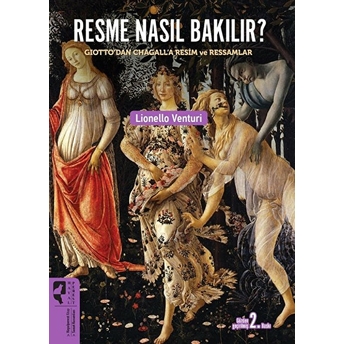 Resme Nasıl Bakılır? - Giotto’dan Chagall’a Resim Ve Ressamlar Lionello Venturi