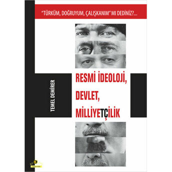 Resmi Ideoloji, Devlet, Milliyetçilik Türküm, Doğruyum, Çalışkanım Mı Dediniz? Temel Demirer