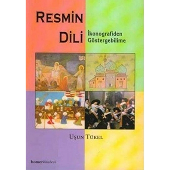 Resmin Dili: Ikonografiden Göstergebilime Uşun Tükel