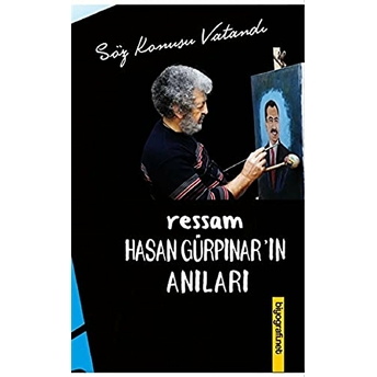 Ressam Hasan Gürpınar’ın Anıları Ziya Şahin