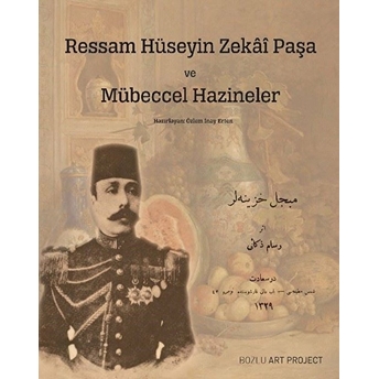 Ressam Hüseyin Zekâî Paşa Ve Mübeccel Hazineler Özlem Inay Erten