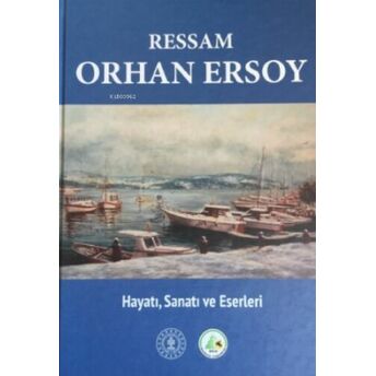 Ressam Orhan Ersoy ;Hayatı Sanatı Ve Eserleri Hüseyin Tunçay