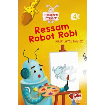 Ressam Robot Robi / Miniklere Öyküler Nalan Aktaş Sönmez