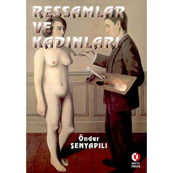 Ressamlar Ve Kadınları Önder Şenyapılı