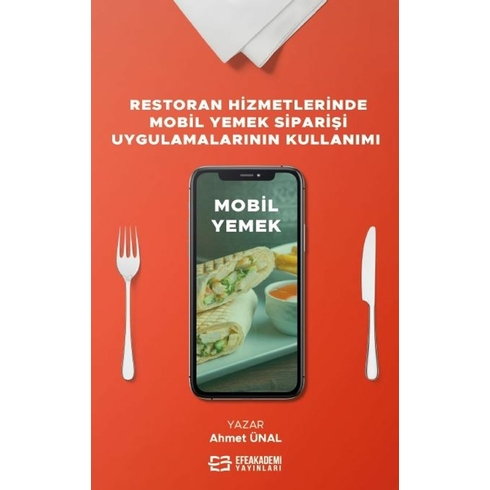 Restoran Hizmetlerinde Mobil Yemek Siparişi Uygulamalarının Kullanımı Ahmet Ünal