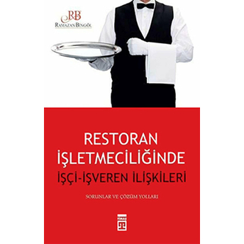 Restorant Işletmeciliğinde Işçi Ve Işveren Ilişkisi Ramazan Bingöl