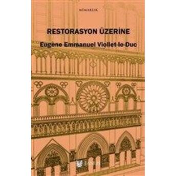 Restorasyon Üzerine Eugène Emmanuel Viollet-Le-Duc