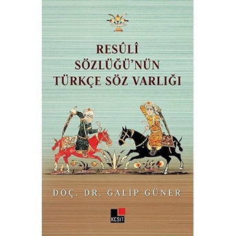 Resüli Sözlüğünün Türkçe Söz Varlığı Galip Güner