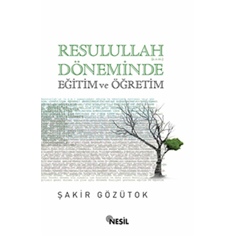 Resulullah (A.s.m.) Döneminde Eğitim Ve Öğretim Şakir Gözütok