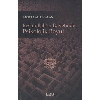 Resulullah’ın Davetinde Psikolojik Boyut Abdullah Ünalan
