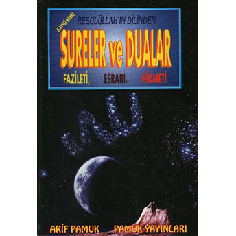 Resulüllah’ın Dilinden Sureler Ve Dualar Fazileti, Esrarı, Hikmeti (Kod: Dua 031) Ciltli Arif Pamuk