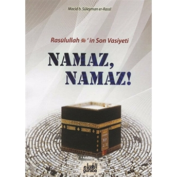 Resulullah (S.a.v.)’In Vasiyeti Namaz, Namaz!-Macid B. Süleyman Er-Rassi