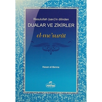 Resulullah (Sav)'In Dilinden Dualar Ve Zikirler El-Me'Surat Hasan El-Benna