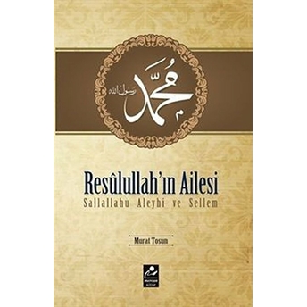 Resulullah'ın Ailesi Sallallahu Aleyhi Ve Sellem