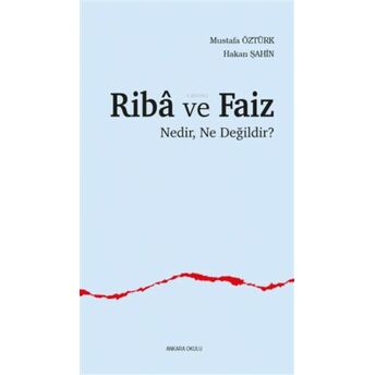 Riba Ve Faiz;Nedir, Ne Değildir?Nedir, Ne Değildir? Mustafa Öztürk