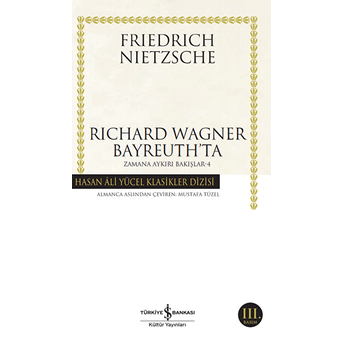 Richard Wagner Bayreuthta - Zamana Aykırı Bakışlar 4 - Hasan Ali Yücel Klasikleri Friedrich Nietzsche