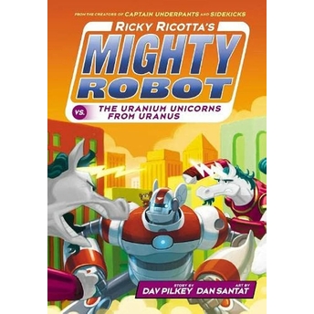 Ricky Ricotta'S Mighty Robot Vs The Uranium Unicorns From Uranus Dav Pilkey