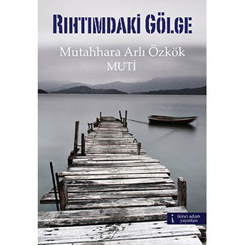 Rıhtımdaki Gölge Mutahhara Arlı Özkök