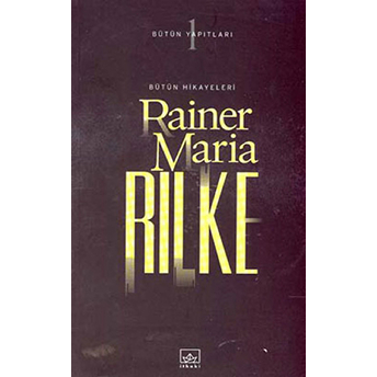 Rilke Bütün Hikayeleri Rainer Maria Rilke