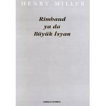 Rimbaud Ya Da Büyük Isyan Henry Miller