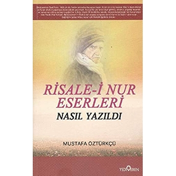 Risale-I Nur Eserleri Nasıl Yazıldı? Mustafa Öztürkçü