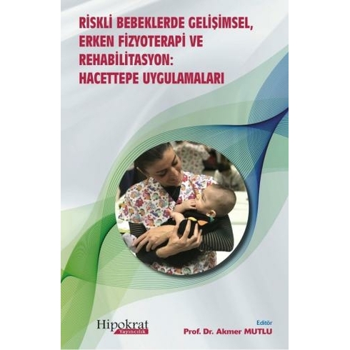 Riskli Bebeklerde Gelişimsel Erken Fizyoterapi Ve Rehabilitasyon Akmer Mutlu