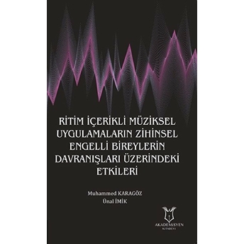 Ritim Içerikli Müziksel Uygulamaların Zihinsel Engelli Bireylerin Davranışları Üzerindeki Etkileri