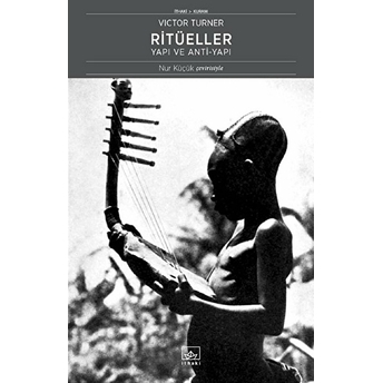 Ritüeller: Yapı Ve Anti-Yapı Victor Turner