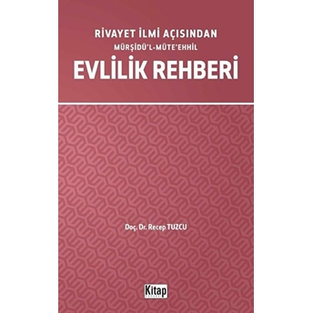 Rivayet Ilmi Açısından Mürşidül-Müteehhil Evlilik Rehberi Recep Tuzcu