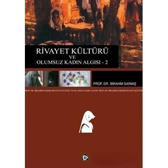 Rivayet Kültürü Ve Olumsuz Kadın Algısı - 2 Ibrahim Sarmış