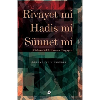 Rivayet Mi Hadis Mi Sünnet Mi Bülent Şahin Erdeğer