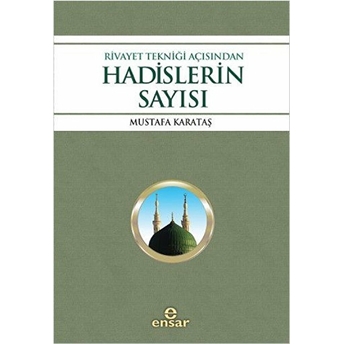 Rivayet Tekniği Açısından Hadislerin Sayısı Mustafa Karataş