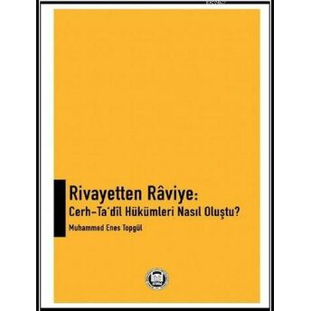 Rivayetten Raviye: Cerh - Ta'dil Hükümleri Nasıl Oluştu? Muhammed Enes Topgül