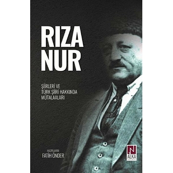 Rıza Nur- Şiirleri Ve Türk Şiiri Hakkında Mütalaaları Kolektif