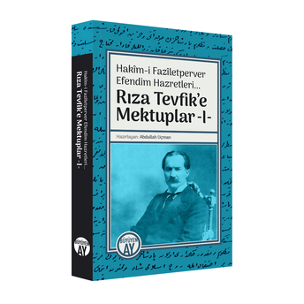 Rıza Tevfik’e Mektuplar -I- Abdullah Uçman