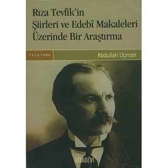 Rıza Tevfik’in Şiirleri Ve Edebi Makaleleri Üzerinde Bir Araştırma Abdullah Uçman