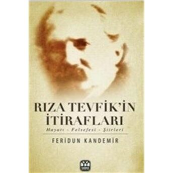 Rıza Tevfik'in Itirafları Hayatı-Felsefesi-Şiirleri Feridun Kandemir