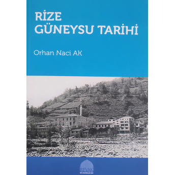 Rize Güneysu Tarihi Orhan Naci Ak