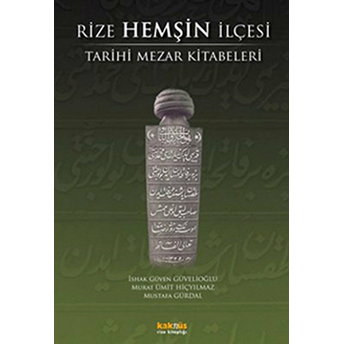 Rize Hemşin Ilçesi Tarihi Mezar Kitabeleri - Mustafa Gürdal