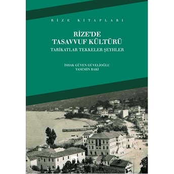 Rize'de Tasavvuf Kültürü Tarikatlar Tekkeler Şeyhler Yasemin Baki