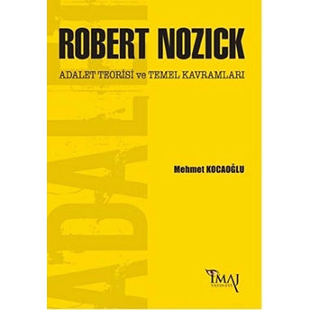 Robert Nozick: Adalet Teorisi Ve Temel Kavramları Mehmet Kocaoğlu