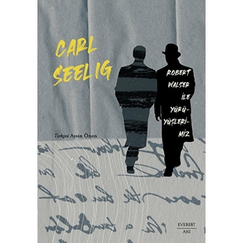 Robert Walser Ile Yürüyüşlerimiz - Carl Seelig